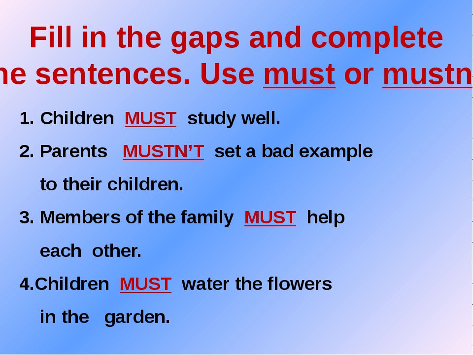 Were filled. Предложения с модальным глаголом must. Правила must mustn't. Must mustn't can't правило. Sentences with modal verbs.